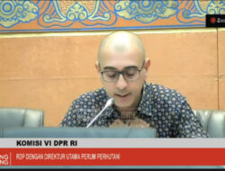 “Komisi VI DPR RI Gelar RDP dengan Dirut Perum Perhutani”